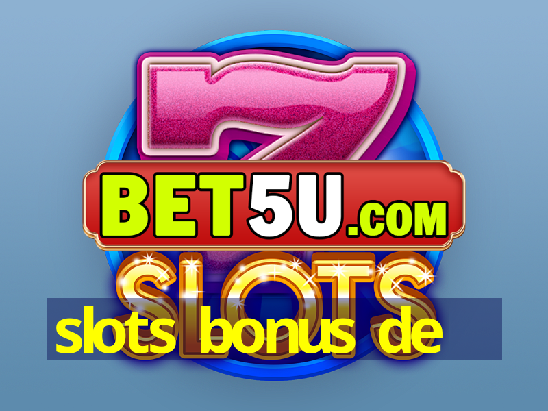 slots bonus de