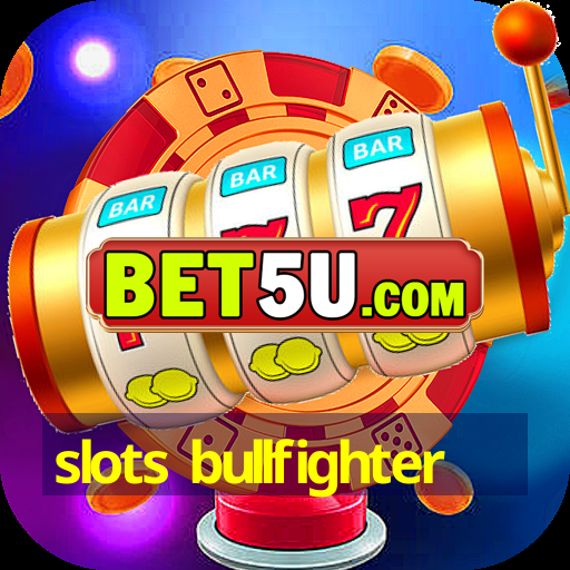 slots bullfighter