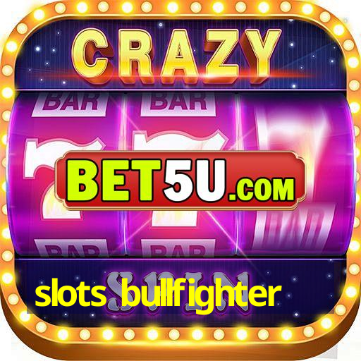 slots bullfighter