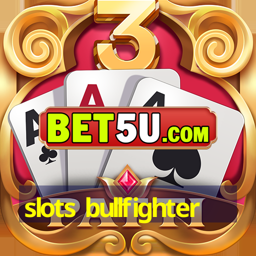 slots bullfighter