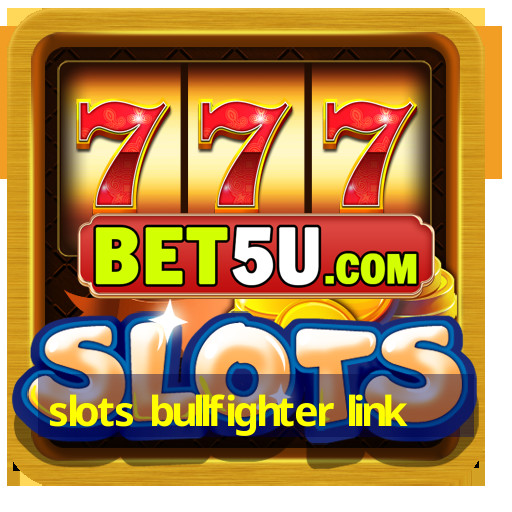 slots bullfighter link