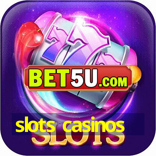 slots casinos