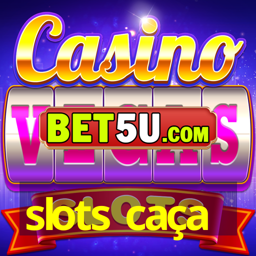 slots caça