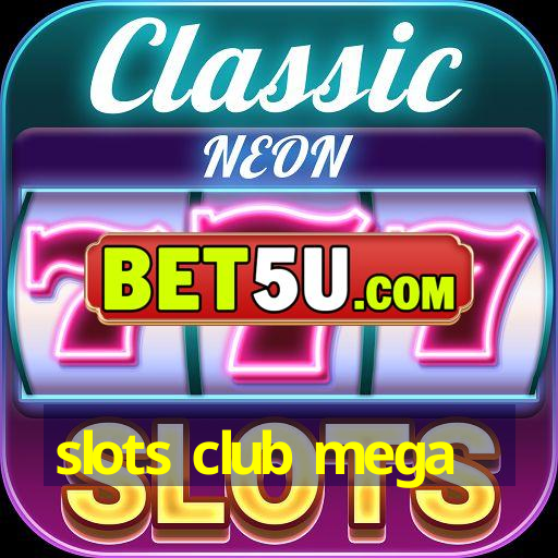 slots club mega