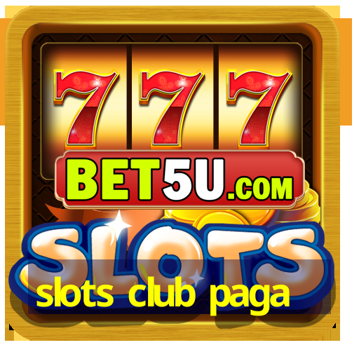 slots club paga