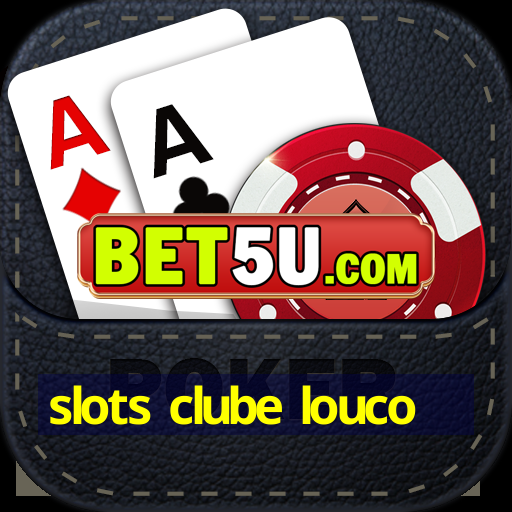 slots clube louco