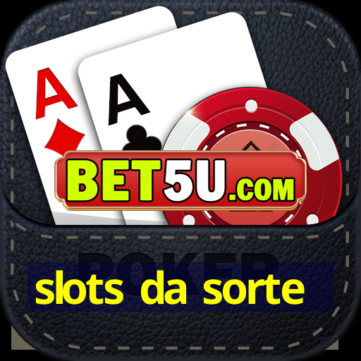 slots da sorte