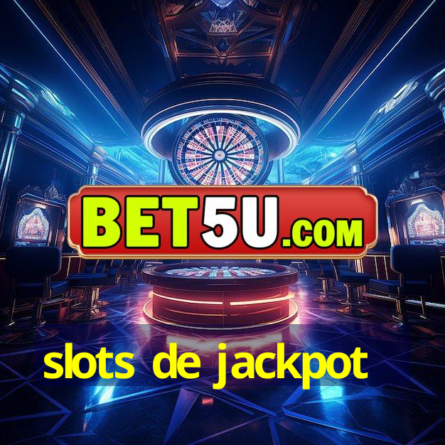 slots de jackpot