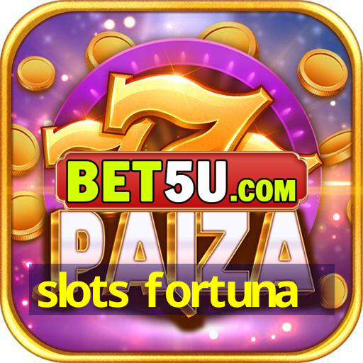 slots fortuna