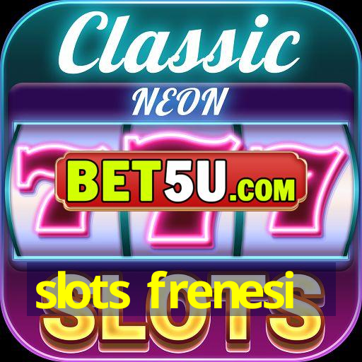 slots frenesi