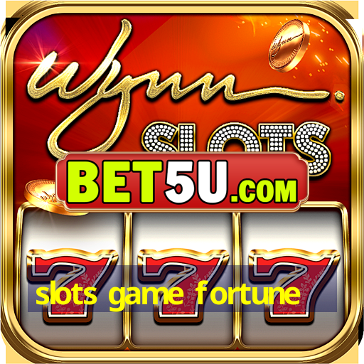 slots game fortune