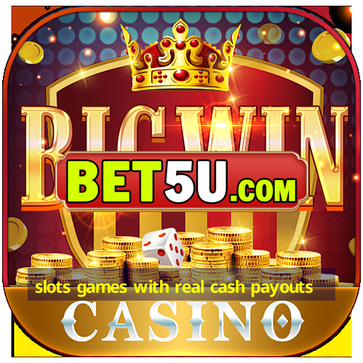 slots games with real cash payouts