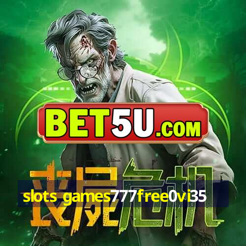 slots games777free0vi35