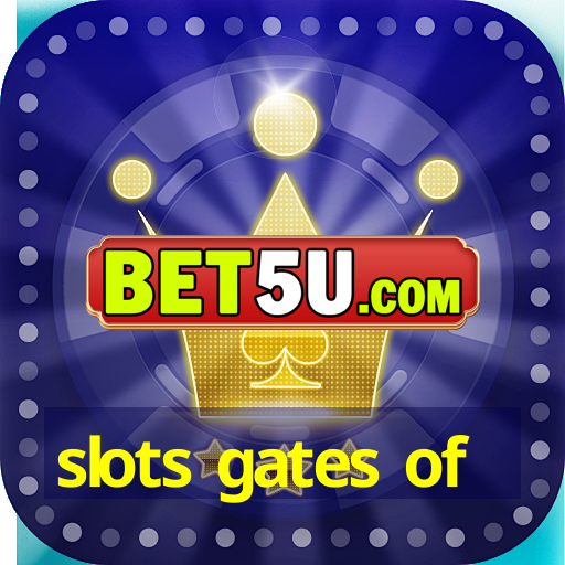 slots gates of