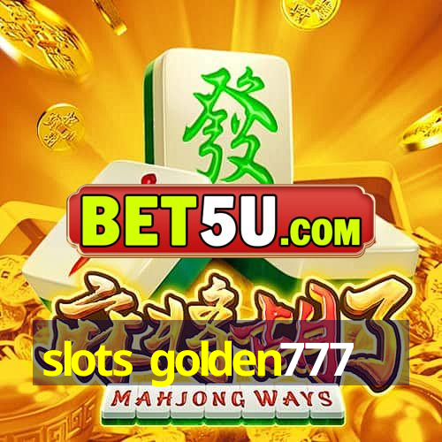 slots golden777