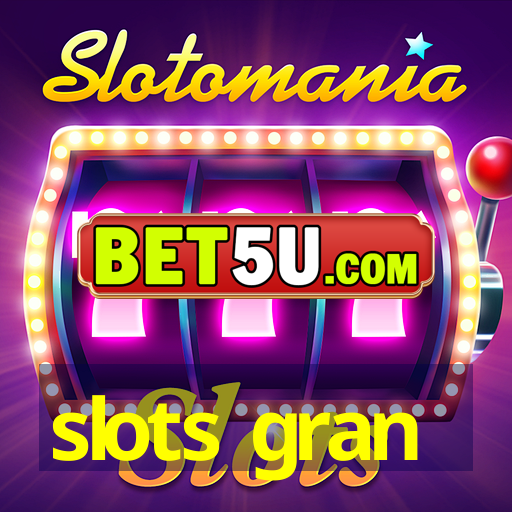 slots gran