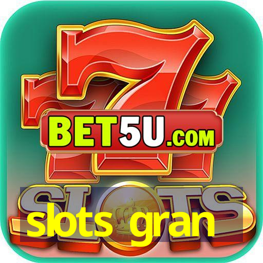 slots gran