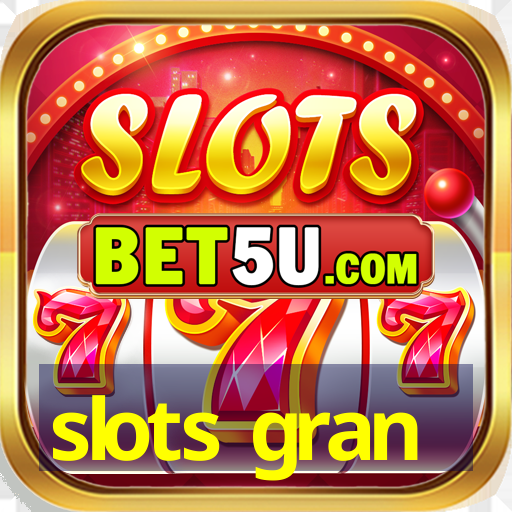 slots gran