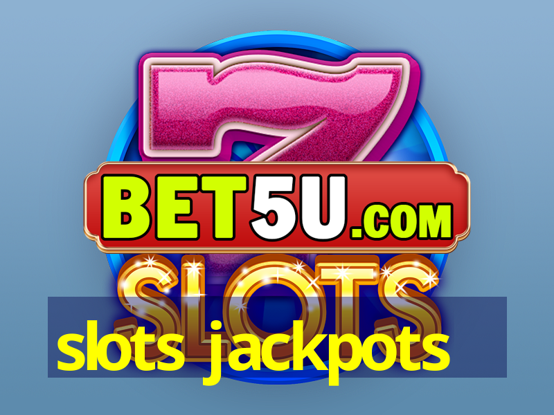 slots jackpots