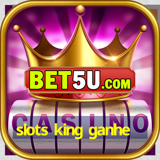 slots king ganhe