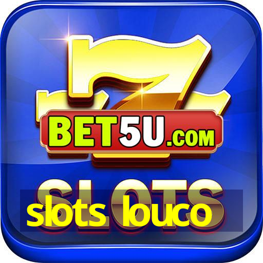 slots louco