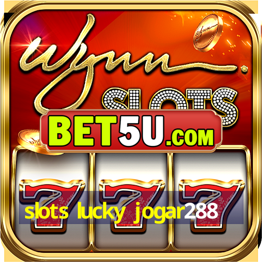 slots lucky jogar288