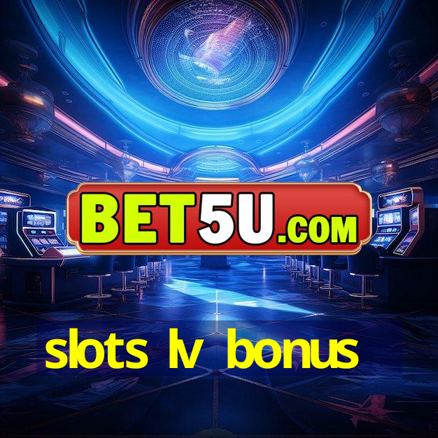 slots lv bonus