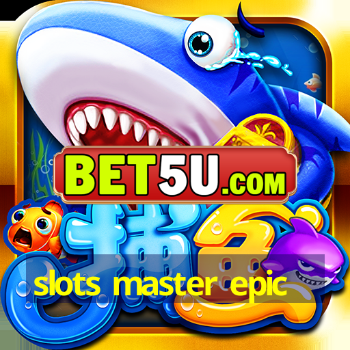 slots master epic