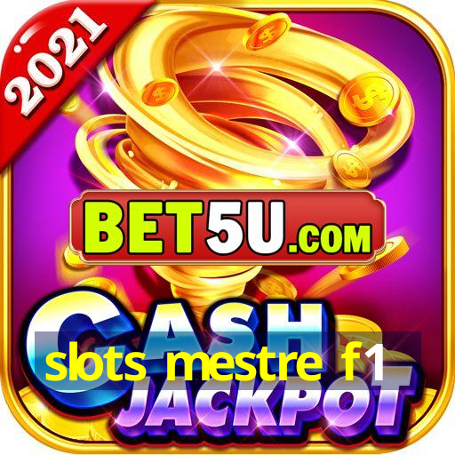 slots mestre f1