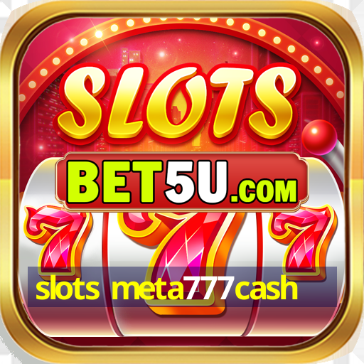 slots meta777cash