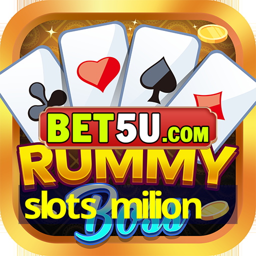 slots milion