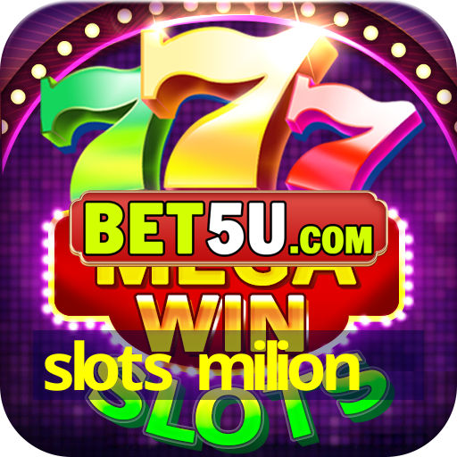 slots milion