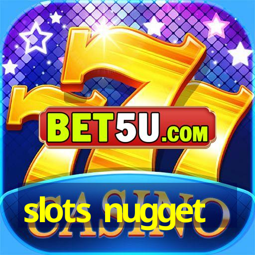 slots nugget