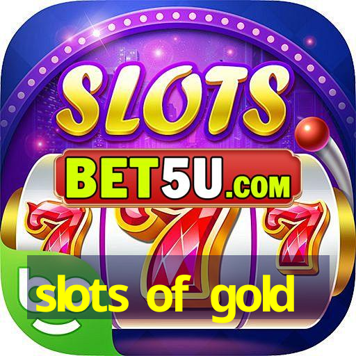 slots of gold