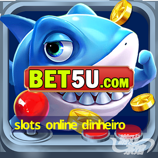 slots online dinheiro