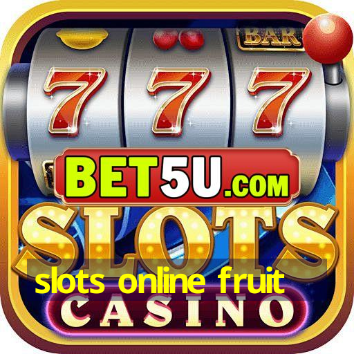 slots online fruit