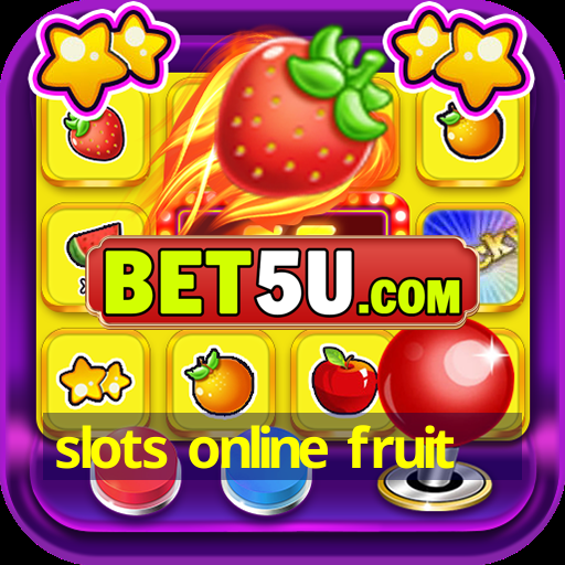 slots online fruit