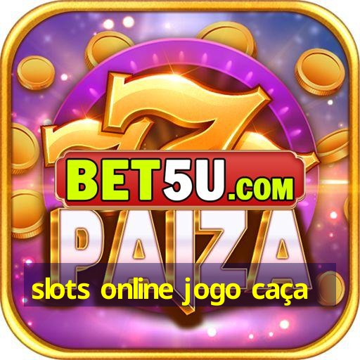 slots online jogo caça