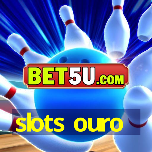 slots ouro