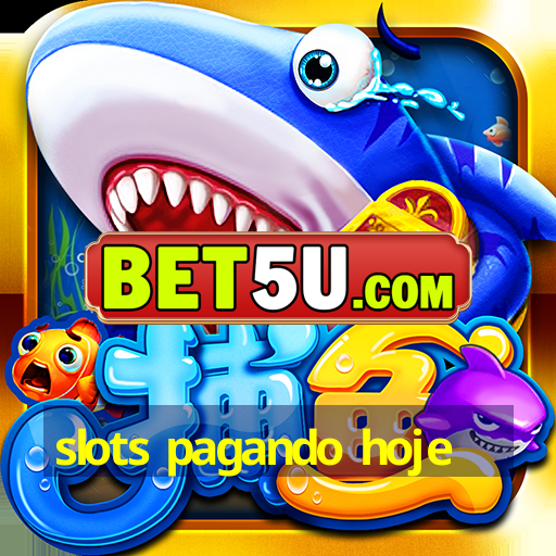 slots pagando hoje