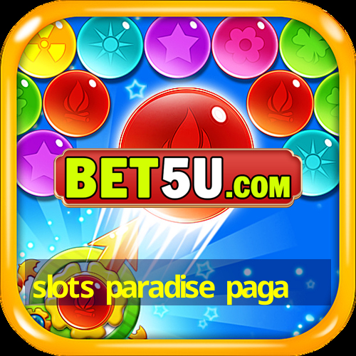 slots paradise paga