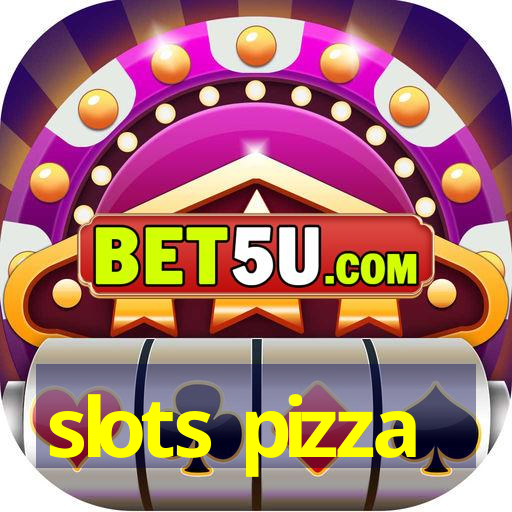 slots pizza