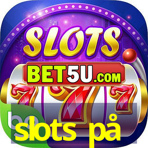 slots på