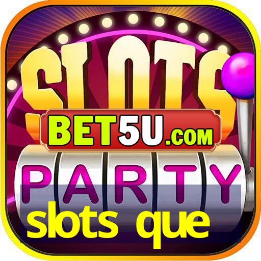 slots que