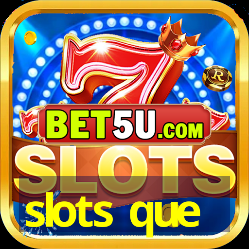 slots que