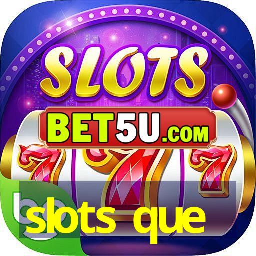 slots que