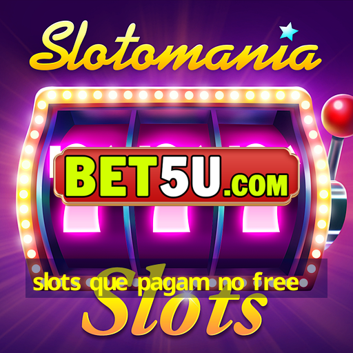 slots que pagam no free