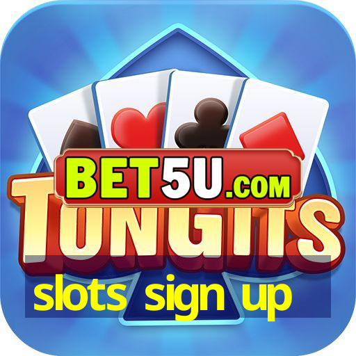 slots sign up