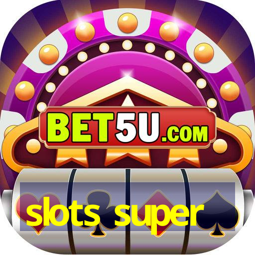 slots super