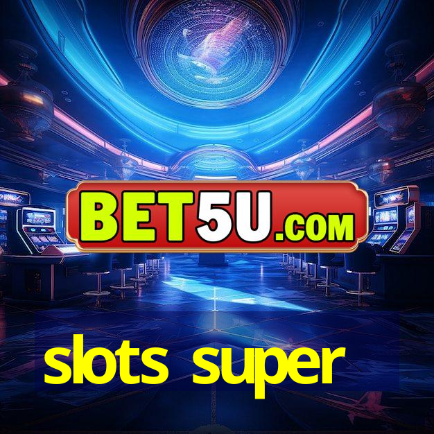 slots super